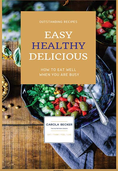 Easy Healthy Delicious – Eat well when you are busy - Carola Becker Nutrition and Wellbeing