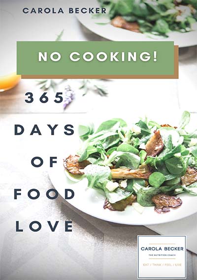 No Cooking - Great meals without the need for cooking - Carola Becker Nutrition and Wellbeing